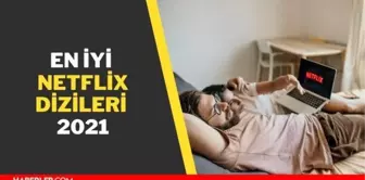 En İyi Netflix Dizileri 2021 - Güncel En İyi Yabancı Diziler