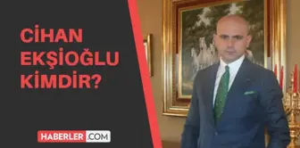 Cihan Ekşioğlu kimdir? Cihan Ekşioğlu kaç yaşında, nereli?