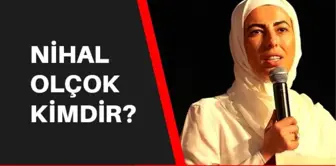 Nihal Olçok kimdir? Kaç yaşında, aslen nerelidir? Nihal Olçok biyografisi!