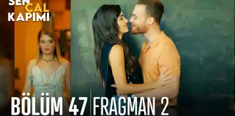 Sen Çal Kapımı 47. Bölüm 2. Fragmanı