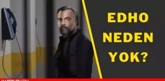 EDHO neden yok? Eşkıya Dünyaya Hükümdar Olmaz ne zaman başlayacak 2021? EDHO neden bitti?