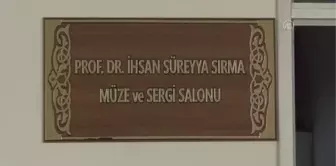 SİÜ'de Prof. Dr. İhsan Süreyya Sırma Müzesi ve Sergi Salonu açıldı