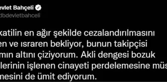 Bahçeli'den 'Başak Cengiz' açıklaması: Katilin en ağır şekilde cezalandırılmasının takipçisi olacağım