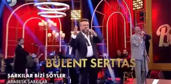 Bülent Serttaş kimdir? Şarkılar Bizi Söyler konuğu Bülent Serttaş kaç yaşında, nereli, mesleği ne? Tüm şarkıları nelerdir?