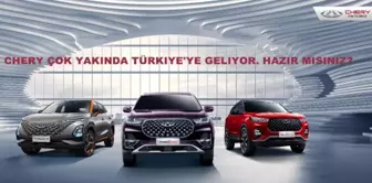 Chery, küresel satışlarını artırırken, gelecekte Türkiye pazarına giriş yaparak genişlemeye odaklanacak