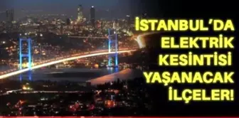 7 Ocak Cuma İstanbul elektrik kesintisi! İstanbul'da elektrik kesintisi yaşanacak ilçeler İstanbul'da elektrik ne zaman gelecek?