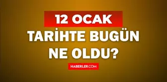 Tarihte bugün ne oldu? 12 Ocak tarihinde ne oldu, kim doğdu, kim öldü, hangi önemli olaylar oldu? İşte, 12 Aralık tarihte bugün vefat edenler!