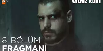 Yalnız Kurt 8. Bölüm Fragmanı