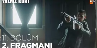 Yalnız Kurt 11. Bölüm 2. Fragmanı