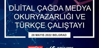 'Dijital Çağda Medya Okuryazarlığı ve Türkçe Çalıştayı', Sırbistan'da düzenlenecek