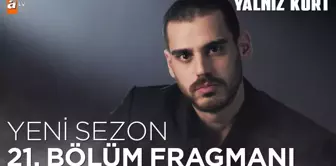 Yalnız Kurt 21. Bölüm Fragmanı | Yeni sezon yakında atv'de!