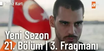 Yalnız Kurt 21. Bölüm 3. Fragmanı | Yeni sezon yakında atv'de!