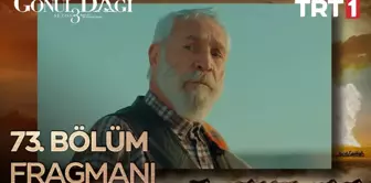 Go¨nu¨l Dagˆı 73. Bo¨lu¨m Fragmanı