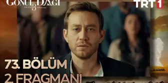 Go¨nu¨l Dagˆı 73. Bo¨lu¨m 2. Fragmanı