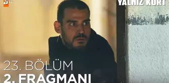 Yalnız Kurt 23. Bölüm 2. Fragmanı | 'Kimsin, kimin kızısın Meryem?'