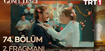 Go¨nu¨l Dagˆı 74. Bo¨lu¨m 2. Fragmanı