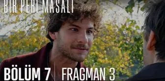 Bir Peri Masalı 7. Bölüm 3. Fragmanı