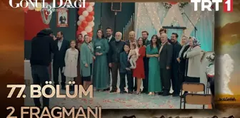 Go¨nu¨l Dagˆı 77. Bo¨lu¨m 2. Fragmanı