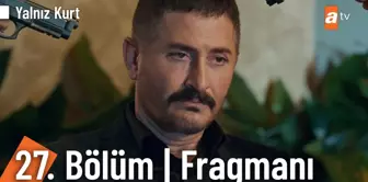 Yalnız Kurt 27. Bölüm Fragmanı | 'Çok cesursun ama aptalsın' @Yalnız Kurt ?