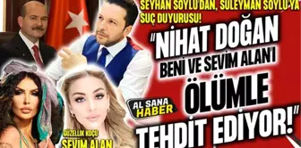 Seyhan Soylu... 'NİHAT DOĞAN BENİ ÖLÜMLE TEHDİT ETTİ!'