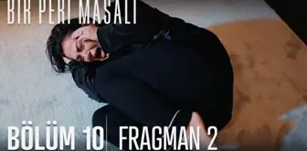 Bir Peri Masalı 10. Bölüm 2. Fragmanı