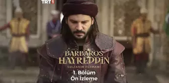 Barbaros Hayreddin: Sultanın Fermanı 1. Bölüm Ön İzleme