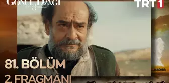 Go¨nu¨l Dagˆı 81. Bo¨lu¨m 2. Fragmanı