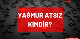 Yağmur Atsız kimdir? Nihal Atsız'ın oğlu kimdir? Yağmur Atsız kaç yaşında, nereli, mesleği ne? Hayatı ve biyografisi!