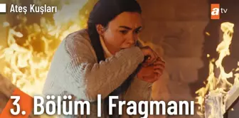 Ateş Kuşları 3. Bölüm Fragmanı | 'Kuşlarım sana emanet'