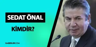 Sedat Önal kimdir? Sedat Önal kaç yaşında, nereli? Sedat Önal hayatı ve biyografisi!