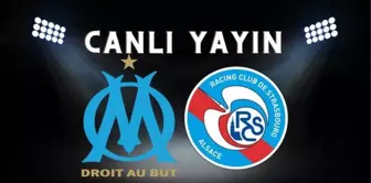 Marsilya maçı CANLI İZLE! Marsilya-Strasbourg maçı şifresiz İZLE! Marsilya maçı nereden izlenir?