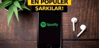 Spotify'da en çok dinlenen şarkılar belli oldu!