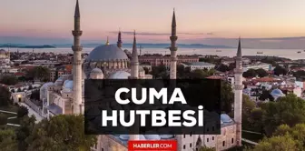 28 Nisan Cuma Hutbesi yayınlandı! 28 Nisan Cuma Hutbesi tam metni! Diyanet 28 Nisan Cuma Hutbesi!