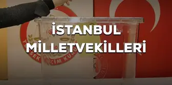 İstanbul milletvekilleri kimler oldu? 28. Dönem İstanbul AK Parti, CHP, MHP, İyi Parti milletvekilleri!