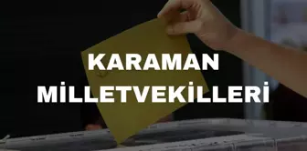 Karaman milletvekilleri kimler? 28. Dönem Karaman AK Parti, MHP, CHP, YSP milletvekil listesi! Karaman milletvekili seçim sonuçları!