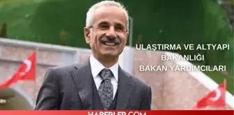 Ulaştırma ve Altyapı Bakanlığı bakan yardımcıları kim oldu? Yeni Ulaştırma ve Altyapı Bakan yardımcıları kim?