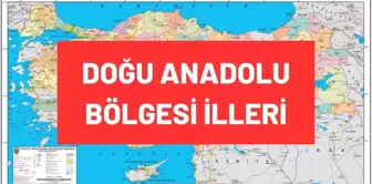 Doğu Anadolu Bölgesi illeri isimleri: Doğu Anadolu Bölgesi'nde bulunan şehirler hangileridir? Doğu Anadolu Bölgesi haritası ve illeri nelerdir?