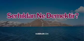 Serhıldan ne demek? Serhıldan jiyane ne demek? Serhıldan isminin anlamı nedir? Serhildan ne demek Kürtçe?