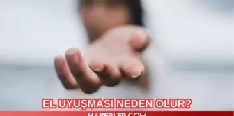 El uyuşması neden olur, nasıl geçer? El uyuşmasına hangi bölüm bakar, tedavisi nedir?