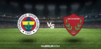 Fenerbahçe - Hatayspor ilk 11! Fenerbahçe - Hatayspor ilk 11 belli oldu mu, kadroda kimler var?