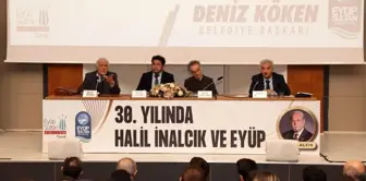 Eyüpsultan Belediyesi, Prof. Dr. Halil İnalcık'ı Anma Paneli Düzenledi