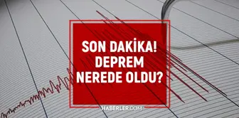 AZ ÖNCE DEPREM NEREDE OLDU SON DAKİKA! AFAD Kandilli Rasathanesi son depremler 23 Mart listesi!