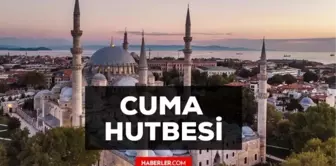 19 Nisan Cuma Hutbesi yayınlandı! 19 Nisan Cuma Hutbesi tam metni!