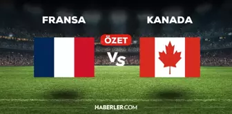 Fransa Kanada maç özeti ve golleri izle! (VİDEO) Fransa Kanada maçı özeti! Golleri kim attı, maç kaç kaç bitti?