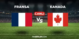 Fransa Kanada maçı CANLI izle! (HD) Fransa Kanada maçını hangi kanal veriyor, nereden izlenir?