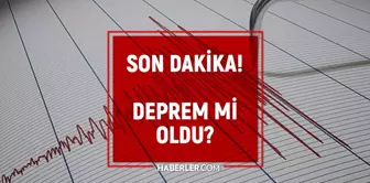 Az önce deprem mi oldu? 25 Haziran en son depremler kaç şiddetinde oldu? Kandilli Rasathanesi ve AFAD deprem listesi!