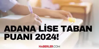 ADANA LİSE TABAN PUANI 2024 | LGS taban puanları ve yüzdelik dilimleri açıklandı mı? Adana'da liseler kaç puanla alıyor?