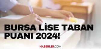 BURSA LİSE TABAN PUANI 2024 | LGS taban puanları ve yüzdelik dilimleri açıklandı mı? Bursa'da liseler kaç puanla alıyor?