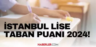 İSTANBUL LİSE TABAN PUANI 2024 | LGS taban puanları ve yüzdelik dilimleri açıklandı mı? İstanbul'da liseler kaç puanla alıyor?