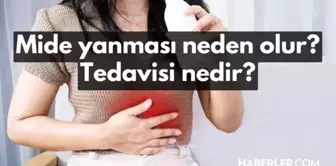 Mide yanması neden olur? Mide yanması nedir ve tedavileri nelerdir? Mide yanması belirtileri!